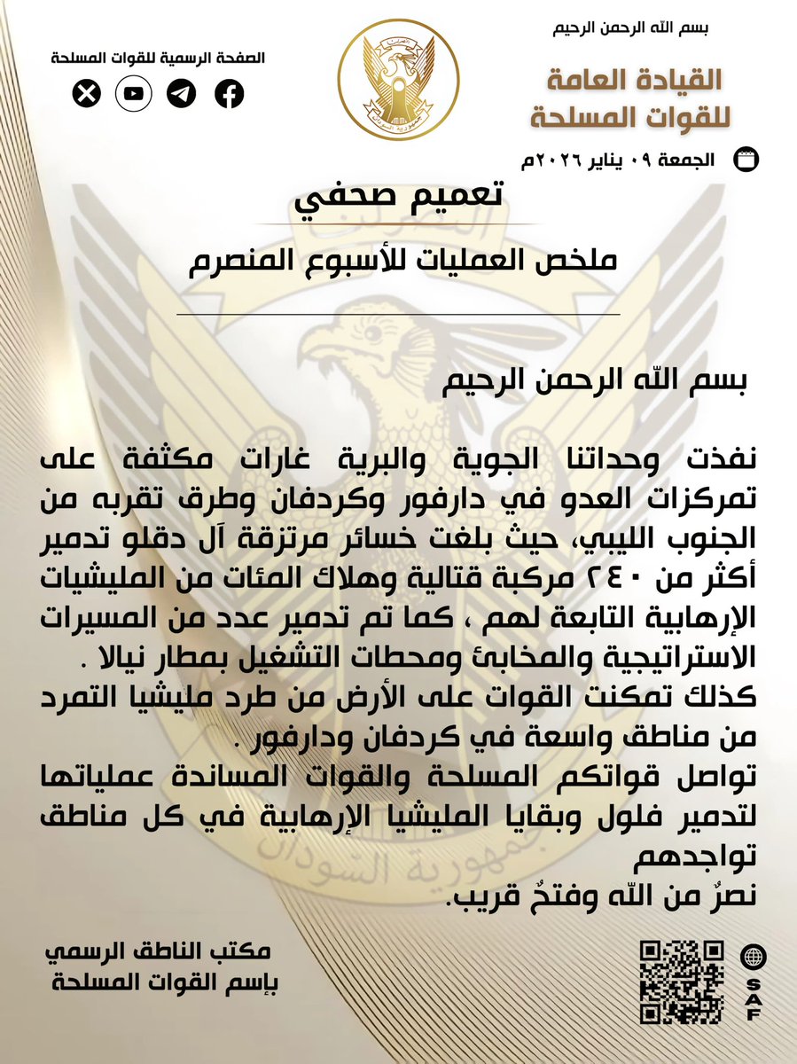 General Command of the Armed Forces, January 9, 2026. Press Release: Summary of Operations for the Past Week. Our air and ground units carried out intensive raids on  positions in Darfur and Kordofan and on routes leading towards southern Libya, inflicting losses on the Dagalo mercenaries, including the destruction of more than 240 combat vehicles and the deaths of hundreds.